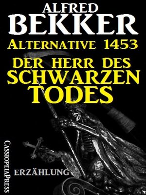 cover image of Alternative 1453--Der Herr des Schwarzen Todes